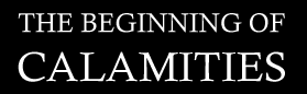 THE BEGINNING OF CALAMITIES